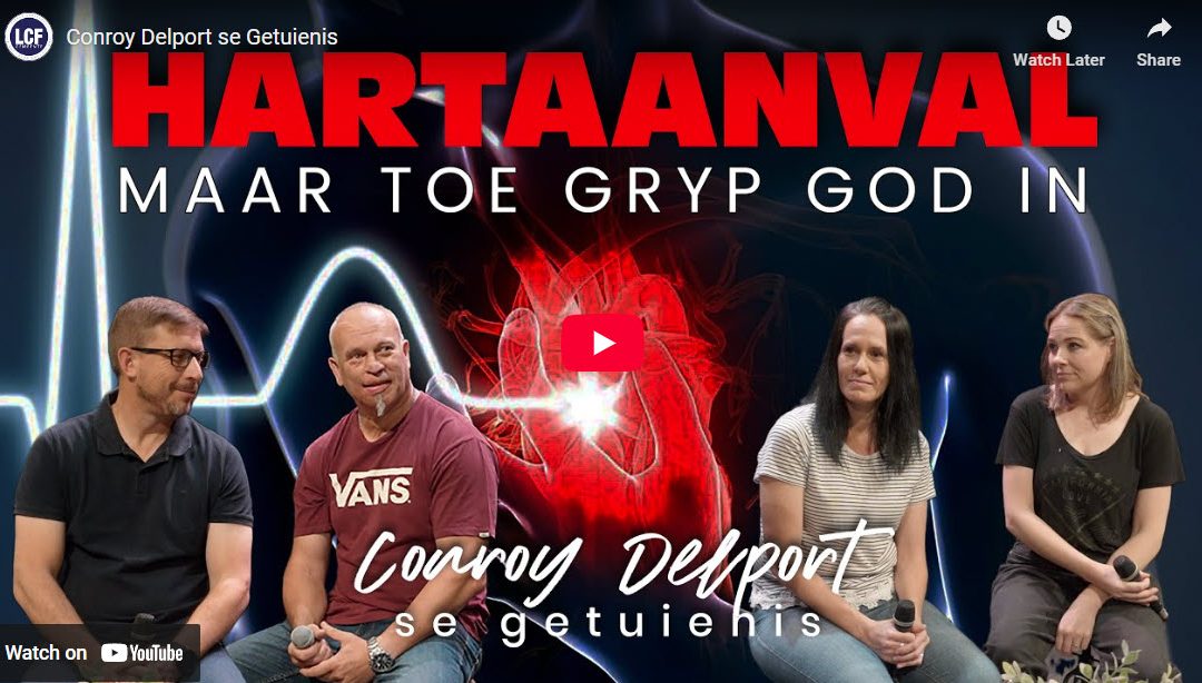 Conroy Delport se Getuienis | Van Hartaanval tot Wonderwerk